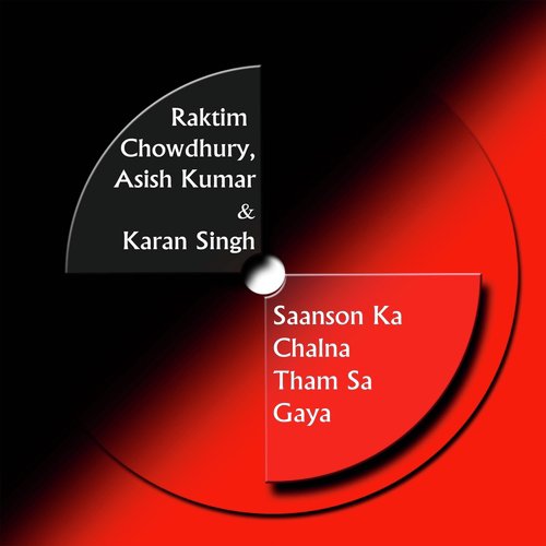 Saanson Ka Chalna Tham Sa Gaya (feat. Asish Kumar) - raktim chowdhury, Asish Kumar