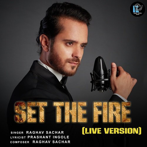 Set the Fire (Live Version) - Raghav Sachar
