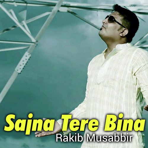 Sajna Bin Tere - Rakib Musabbir