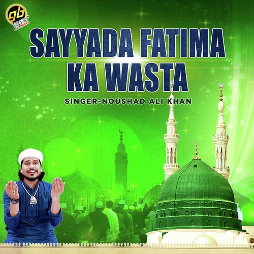 Sayyada Fatima Ka Wasta - Noushad Ali Khan