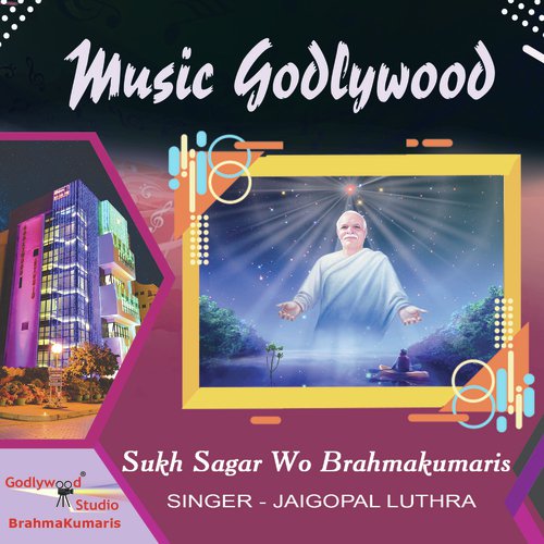 Sukh Sagar Wo Brahmakumaris - Jaigopal Luthra