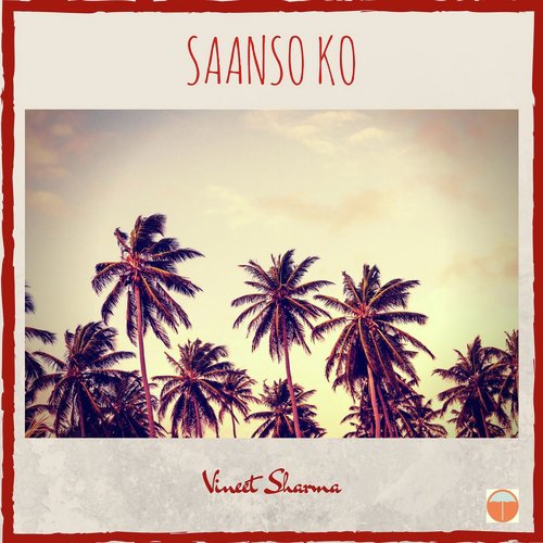 Saanso Ko - Vineet Sharma