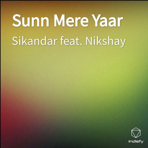 Sunn Mere Yaar - Sikandar, Nikshay