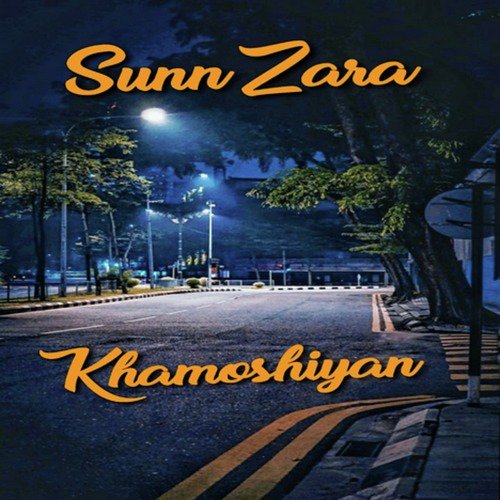 Sunn Zara Khamoshiyan - Ashish Jha, Adarsh Mishra