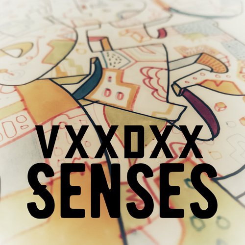 Senses - VXXDXX