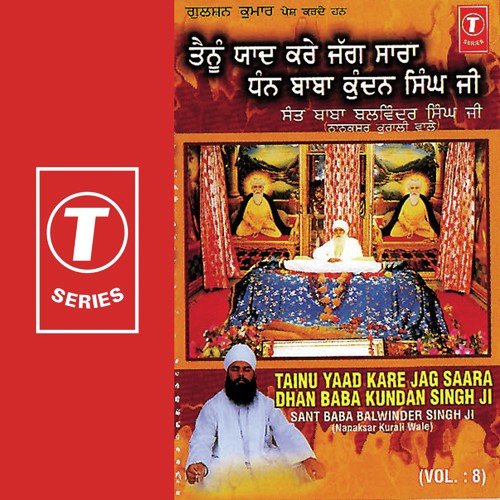 Tainu Yaad Kare Jag Sara Dhan Baba Kundan Singh Ji - Bhai Balwinder Singh-Nanaksar Kurali Wale