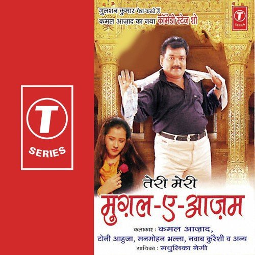 Teri Meri Mughal-E-Aazam - Kamal Azad, Toni Ahuja, Manmohan Bhalla, Nawab Qureshi, Narayan Sadu, Sadu