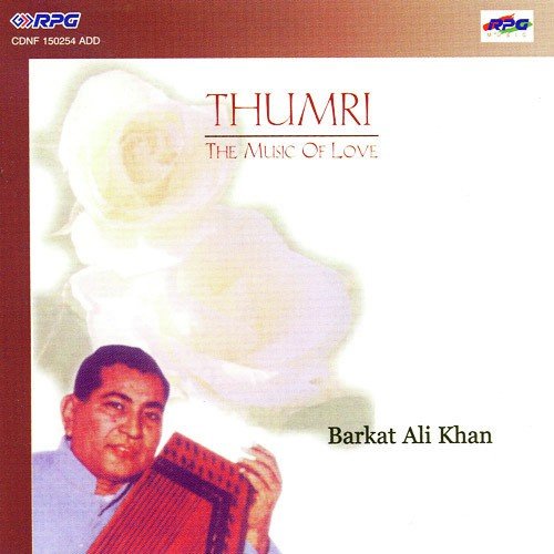 Ab Na Manoon Tori Batiyan Thumri - Ustad Barkat Ali Khan