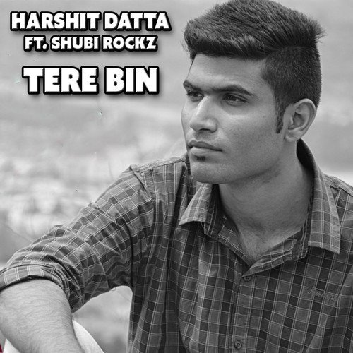 Tere Bin   1 - Harshit Datta