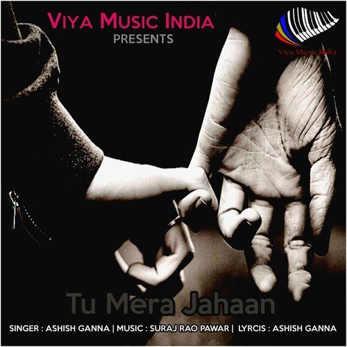 Tu Mera Jahaan - Ashish Ganna
