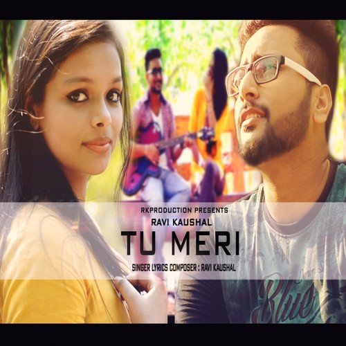 Tu Meri - Ravi Kaushal