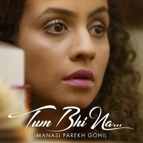 Tum Bhi Naa - Manasi Parekh Gohil