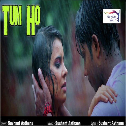 Tum Ho - Sushant Asthana