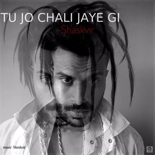 Tu Jo Chali Jaye Gi - Shask Vir