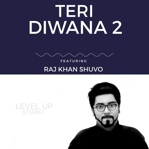 Teri Diwana 2 - Raj Khan Shuvo