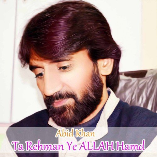 Ta Rehman Ye Allah Hamd - Abid Khan