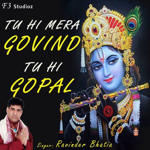Tu Hi Mera Govind Tu Hi Gopal - Ravinder Bhatia