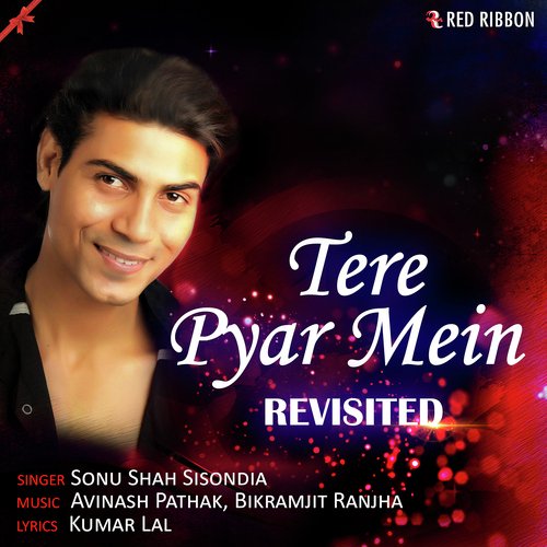 Tere Pyar Mein Revisited - Sonu Shah Sisondia