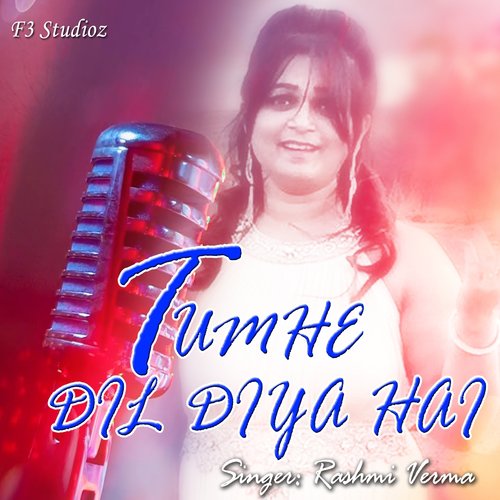 Tumhe Dil Diya Hai - Rashmi Verma