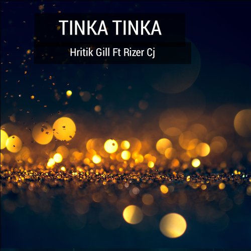 Tinka Tinka - Hritik Gill amp Rizer Cj
