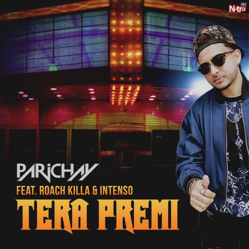 Tera Premi (feat. Roach Killa  Intenso) - Parichay
