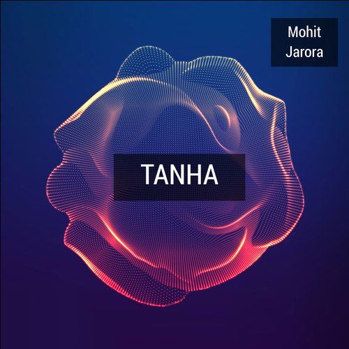 Tanha - Mohit Jarora