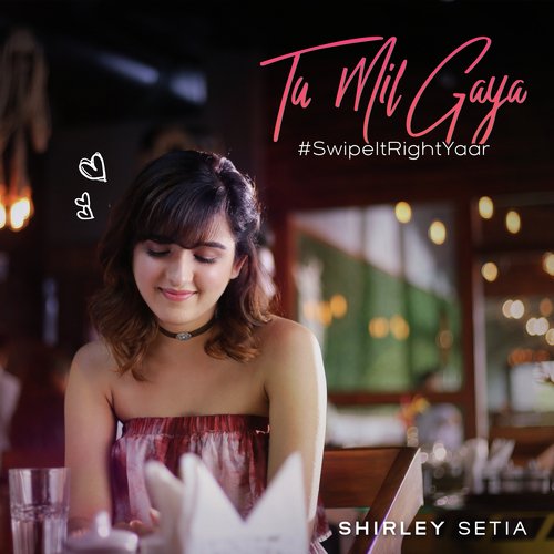 Tu Mil Gaya - Swipe It Right Yaar - Shirley Setia
