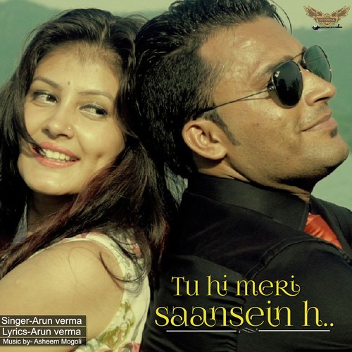 Tu Hi Meri Saansein H - Arun Verma