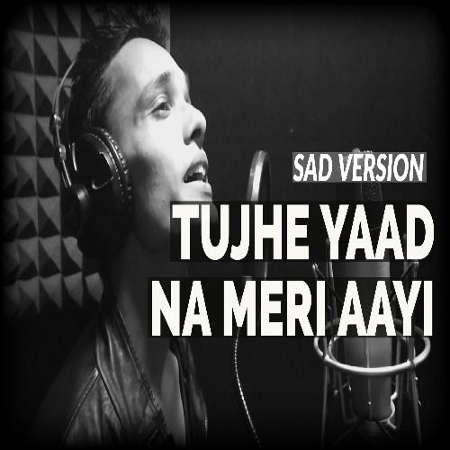 Tujhe Yaad Na Meri Aayi (Sad Version) - Amit Jha