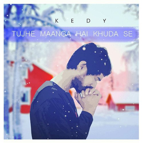 Tujhe Maanga Hai Khuda Se - Kedy