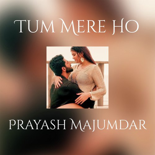 Tum Mere Ho - Prayash Majumdar