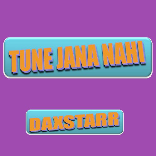 Tune Jana Nahi - Daxstarr
