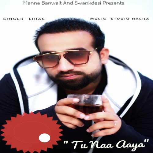 Tu Naa Aya - Lihas
