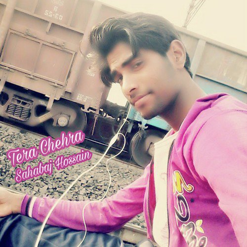 Tera Chehra - Sahabaj Hossain