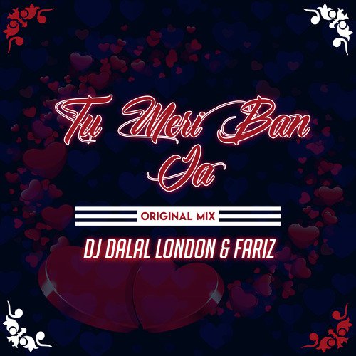 Tu Meri Ban Ja - Fariz, DJ DALAL LONDON