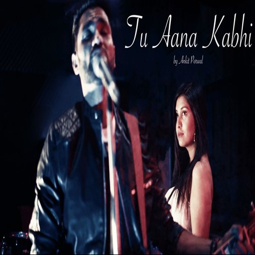 Tu Aana Kabhi - Ankit Porwal
