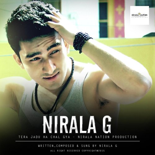 Tera Jadu Ha Chal Gya - Nirala G