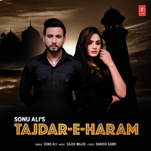 Tajdar-E-Haram - Sonu Ali, Sajid-Wajid