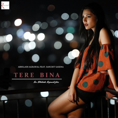 Tere Bina - Abhilash Agrawal