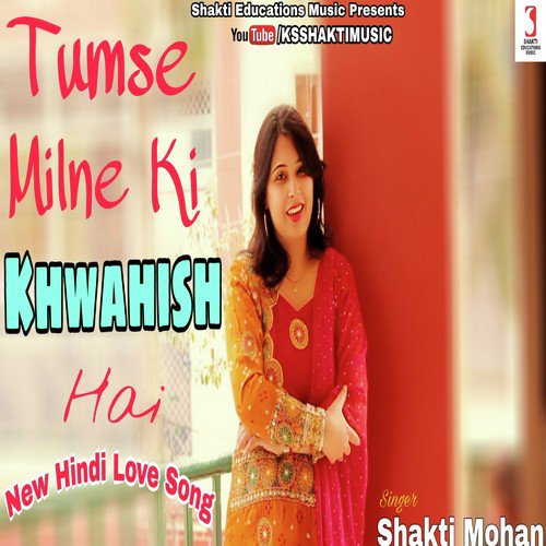 Tumse Milne Ki Khwahish Hai - Shakti Mohan
