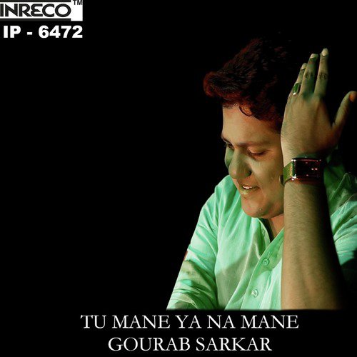 Tu Mane Ya Na Mane - Gourab Sarkar