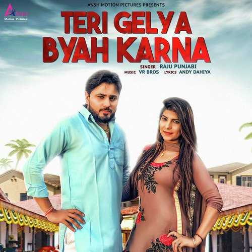 Teri Gelya Byah Karna - Raju Punjabi