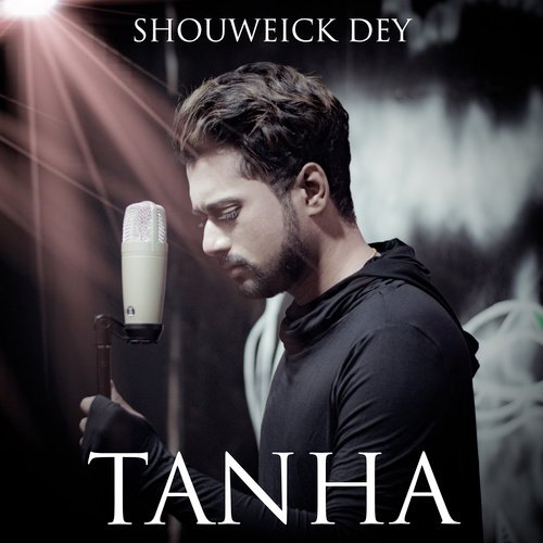 Tanha - Shouweick Dey