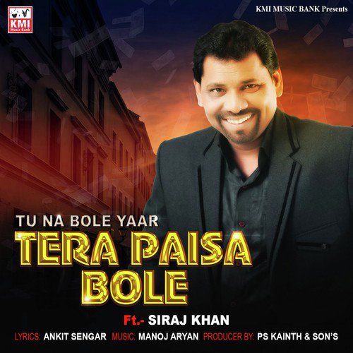 Tu Na Bole Year Tera Paisa Bole - Siraj Khan