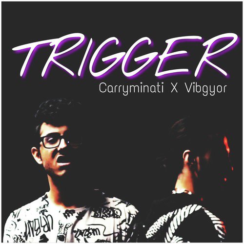 Trigger - Vibgyor, Carryminati
