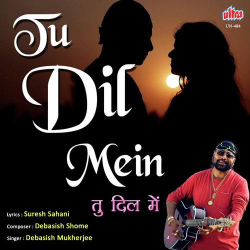 Tu Dil Mein Hain Sanso Ki Tarah - Debasis Shome