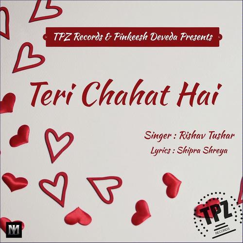 Teri Chahat hai - Rishav Tushar