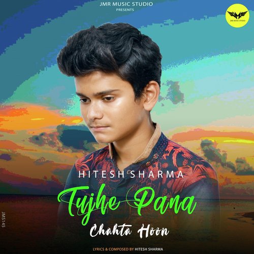 Tujhe Pana Chahta Hoon - Hitesh Sharma