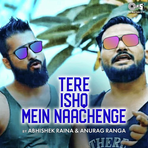 Tere Ishq Mein Naachenge By Abhishek Raina  Anurag Ranga - Nadeem-Shravan