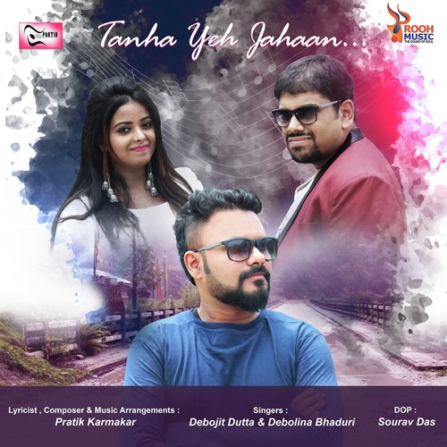 Tanha Yeh Jahaan - Debojit Dutta, Debolina Bhaduri, Pratik Karmakar